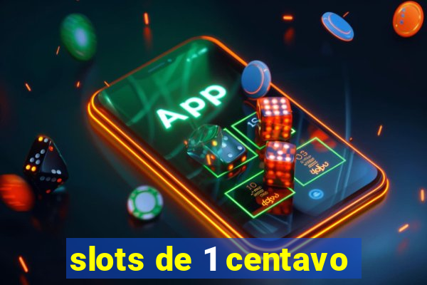 slots de 1 centavo